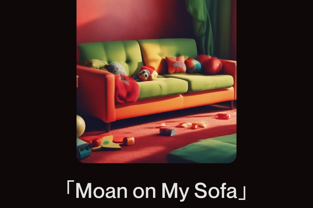 「Moan on My Sofa」
