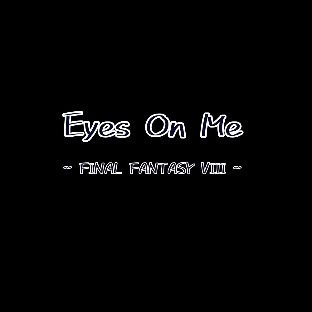 Eyes On Me~FF Ⅷ~