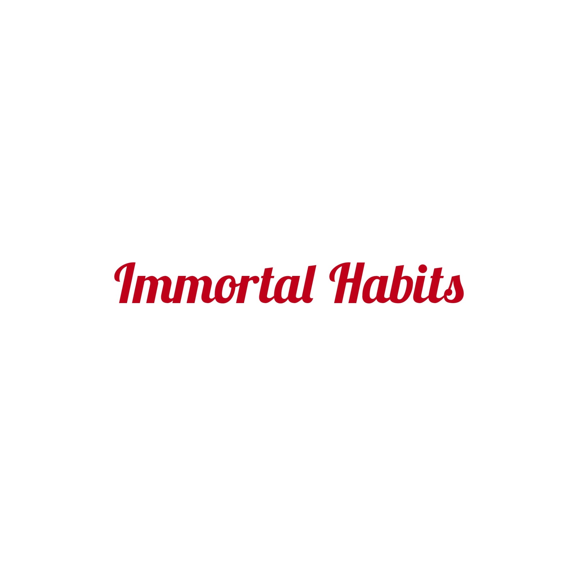 Immortal Habits